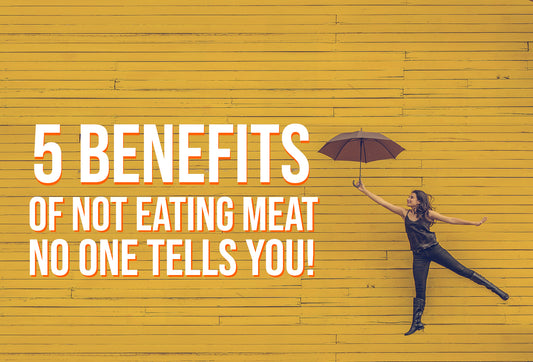 5 Benefits of Not Eating Meat No One Tells You